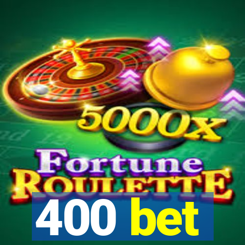 400 bet